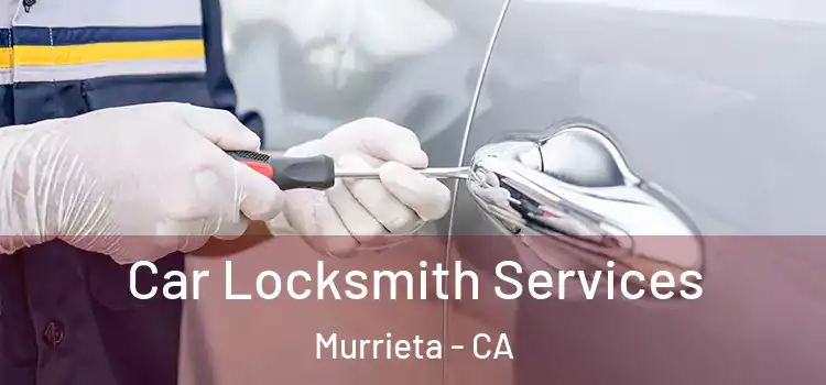 Car Locksmith Services Murrieta - CA