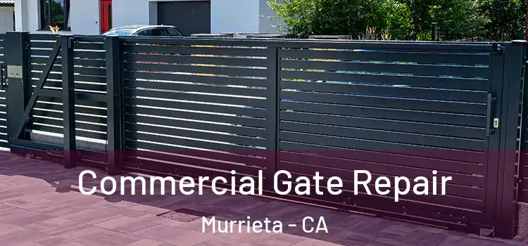 Commercial Gate Repair Murrieta - CA