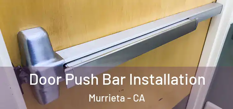 Door Push Bar Installation Murrieta - CA