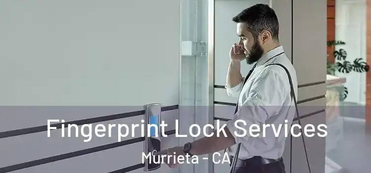 Fingerprint Lock Services Murrieta - CA