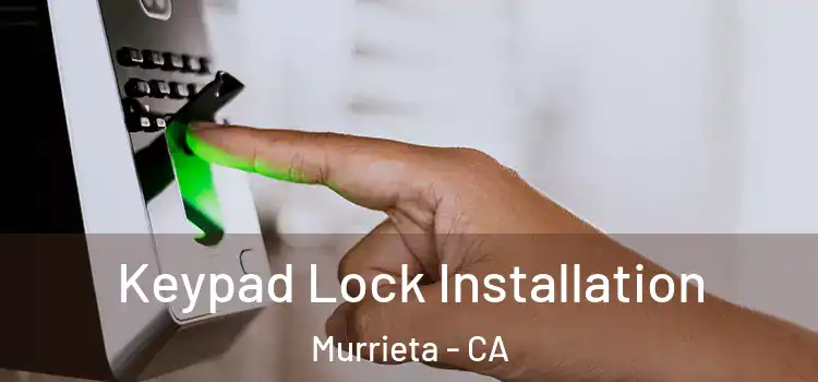 Keypad Lock Installation Murrieta - CA