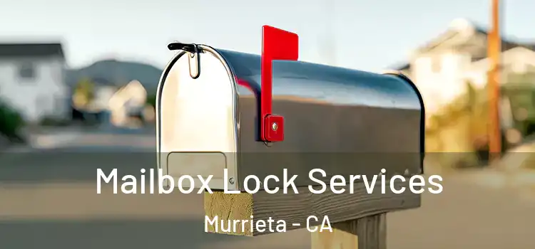 Mailbox Lock Services Murrieta - CA
