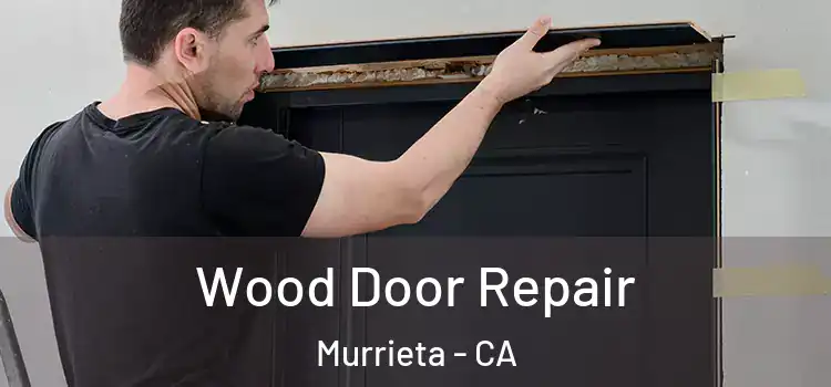 Wood Door Repair Murrieta - CA